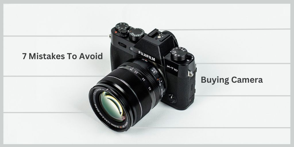 7 Mistakes To Avoid When Buying a Camera For Ecommerce