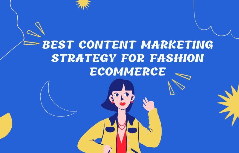 14 Best Content Marketing Strategy For Fashion Ecommerce