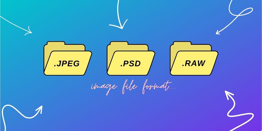 6 Best Image File Formats For Photographers In 2023