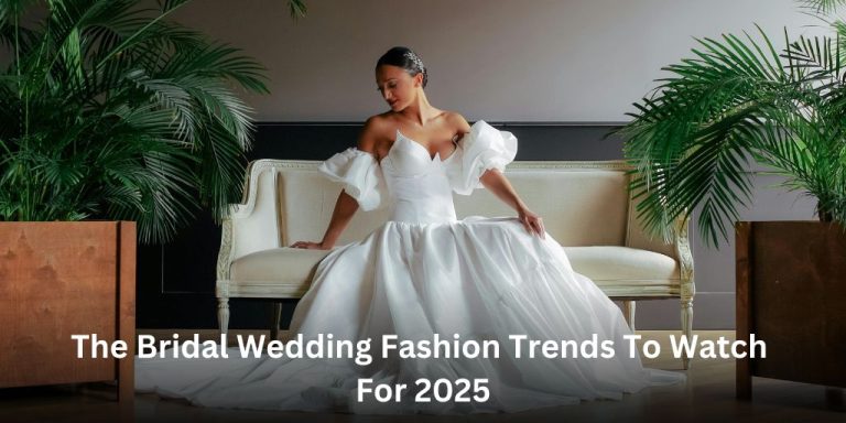 The Standout Bridal Wedding Fashion Trends To Watch For 2025