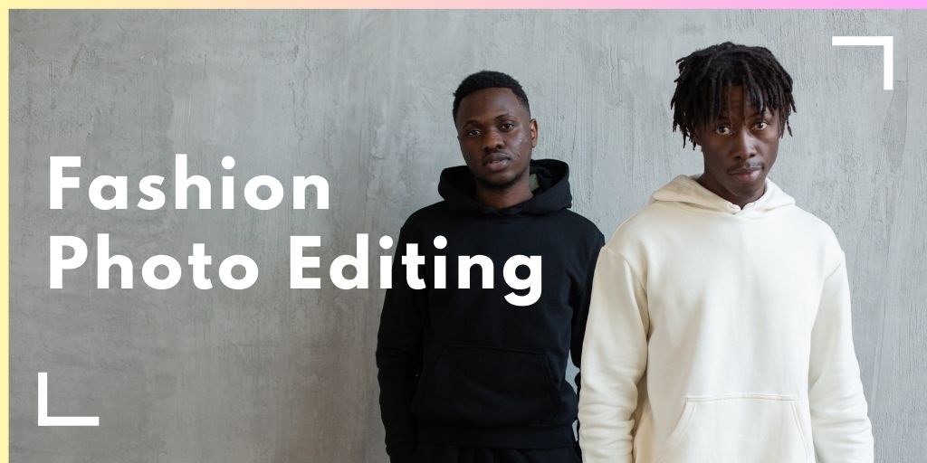 Fashion Photo Editing: Guide For Ecommerce & Studios