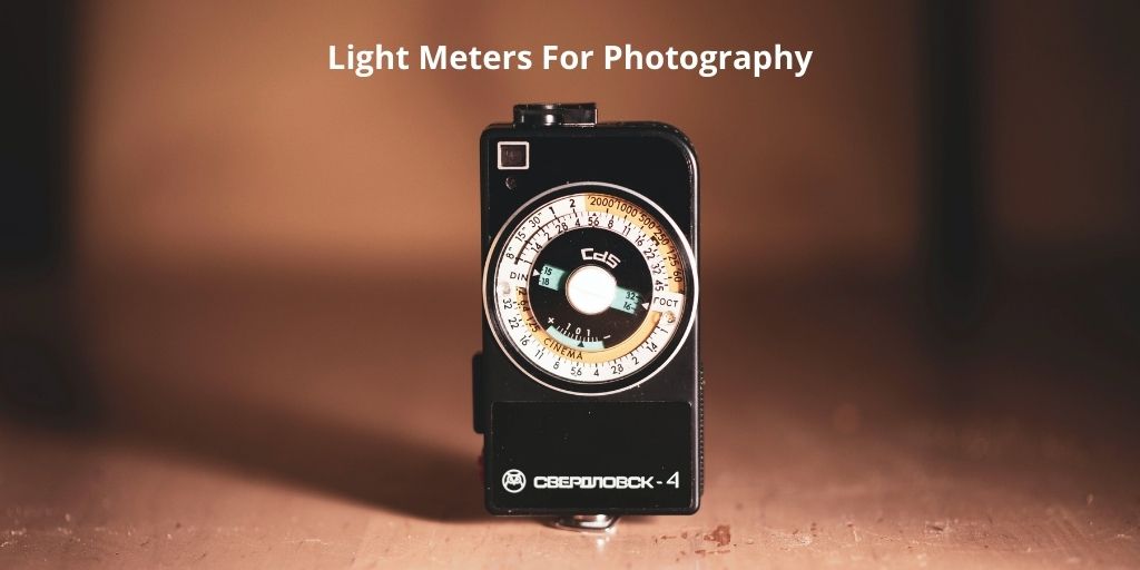5 Light Meters for Photography That Are Every Photographers’ Essential