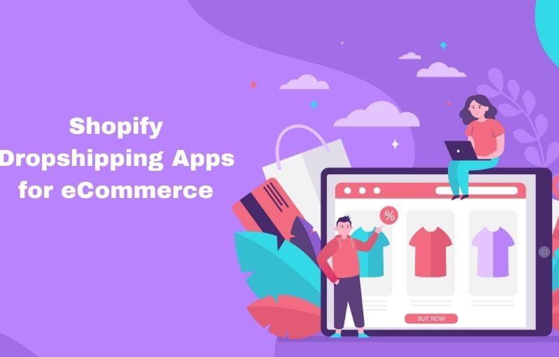 Best Shopify Dropshipping Apps for eCommerce 2022