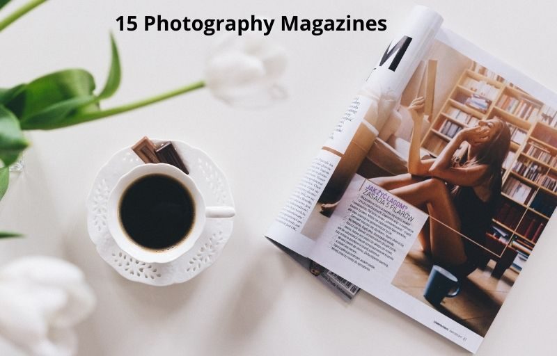 15 Great Photography Magazines You Must Read For Great Inspirations