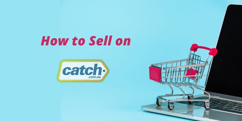 Step by Step Guide To Sell on Catch Marketplace