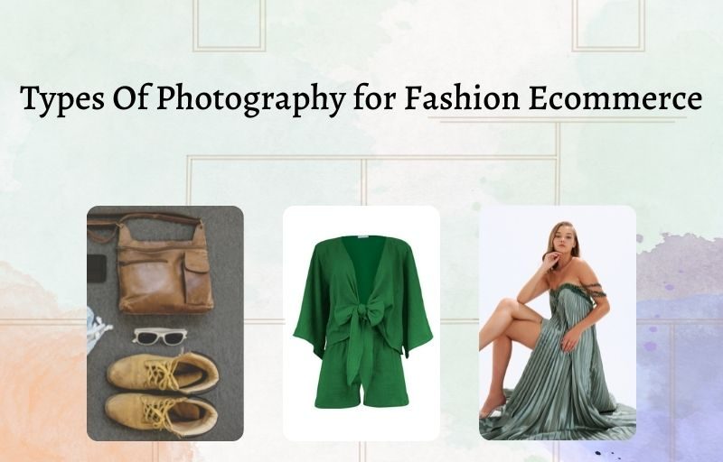 Types Of Photography for Fashion Ecommerce