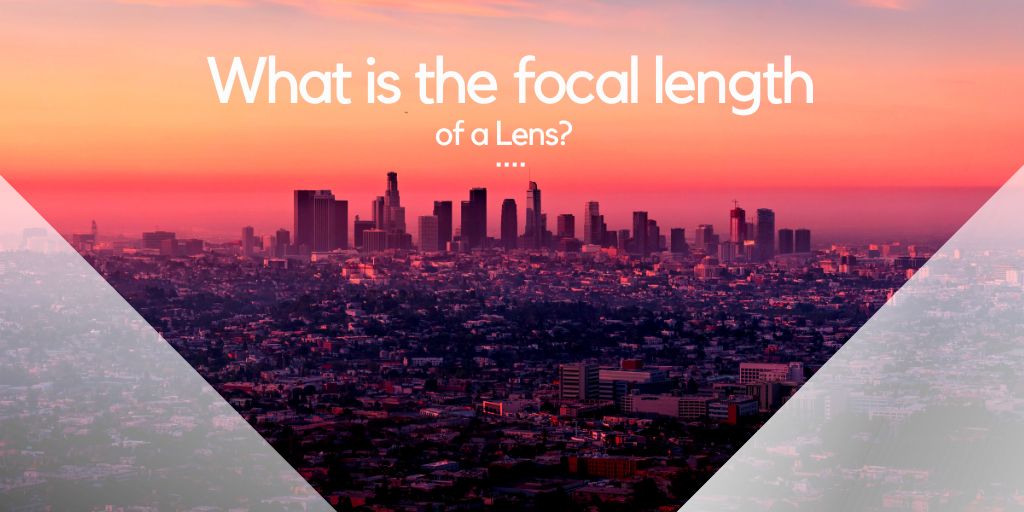 What Is The Focal Length Of A Lens?