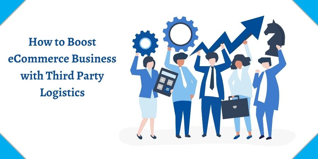 What Is Third Party Logistics? An Ultimate Guide To Boost Your Business